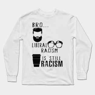 Liberal Racism Long Sleeve T-Shirt